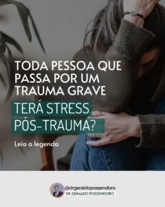 Leia mais sobre o artigo Toda pessoa que passa por um trauma grave terá Stress Pós-trauma?