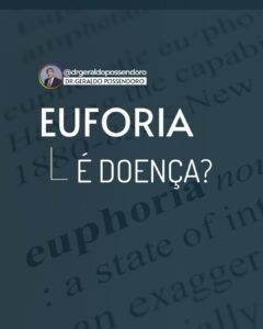 Leia mais sobre o artigo Euforia é Doença?