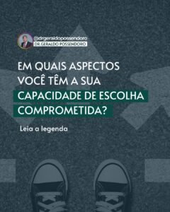 Leia mais sobre o artigo Em quais aspectos você têm a sua capacidade de escolha comprometida?