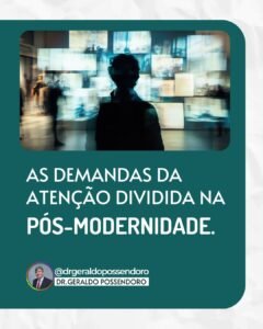 Leia mais sobre o artigo As demandas da atenção dividida na pós-modernidade.