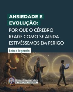 Leia mais sobre o artigo Ansiedade e evolução: por que o cérebro reage como se ainda estivéssemos em perigo