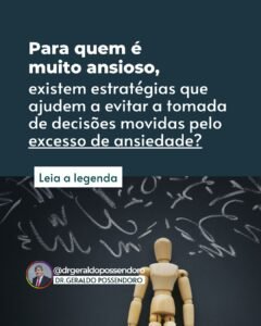 Leia mais sobre o artigo Para quem é muito ansioso, existem estratégias que ajudem a evitar a tomada de decisões movidas pelo excesso de ansiedade?